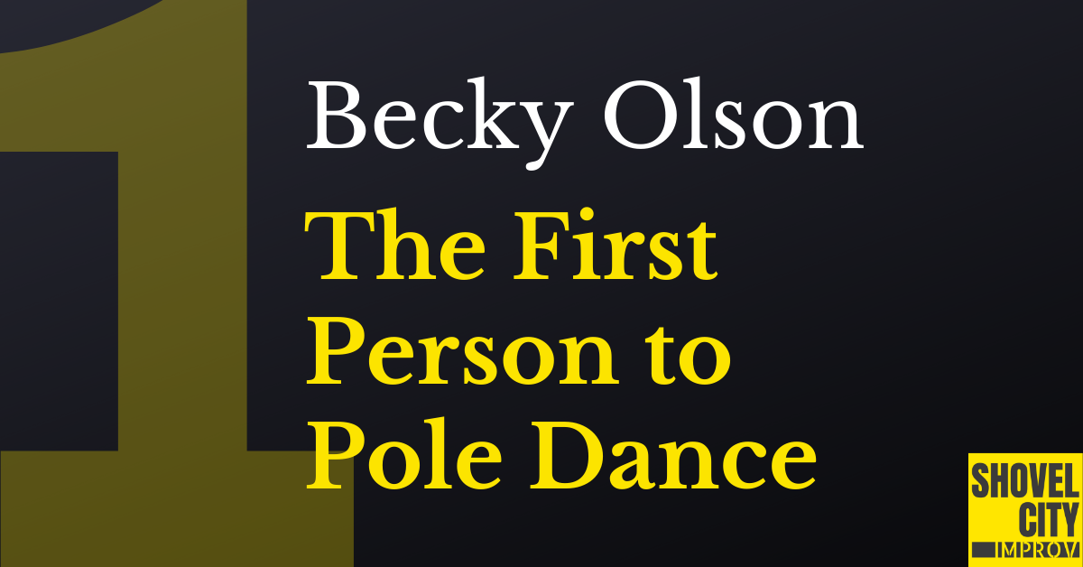 Episode 1 – Going Number One – Becky Olson – The First Person to Pole Dance [PODCAST]